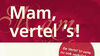 WIN: Mam, vertel 's!/Pap, vertel 's!